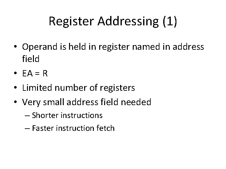 Register Addressing (1) • Operand is held in register named in address field •