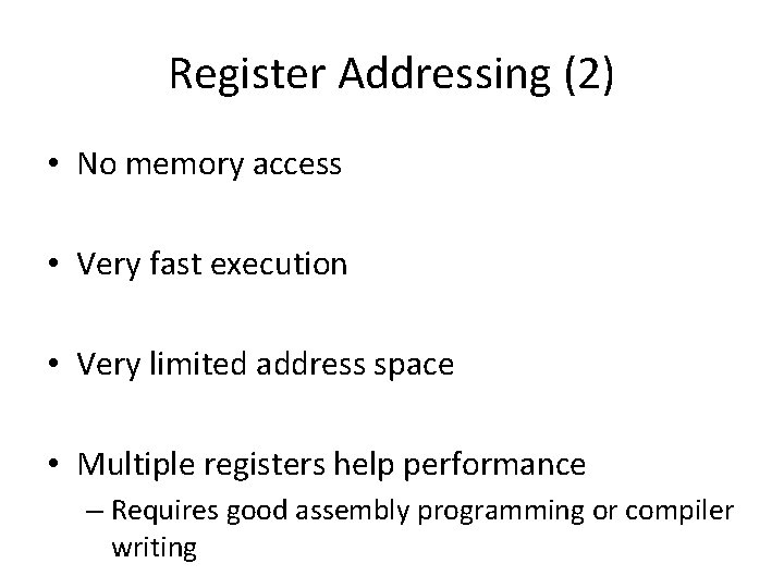 Register Addressing (2) • No memory access • Very fast execution • Very limited