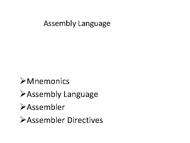 Assembly Language ØMnemonics ØAssembly Language ØAssembler Directives 