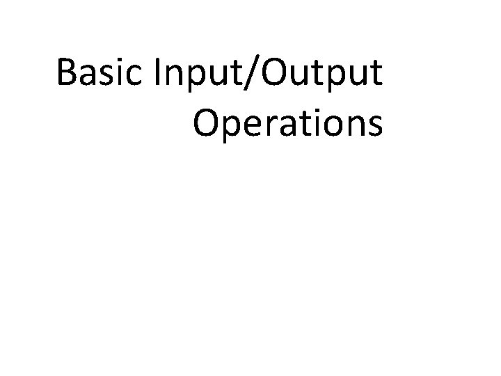 Basic Input/Output Operations 