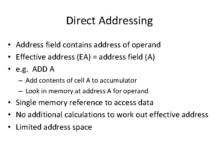 Direct Addressing • Address field contains address of operand • Effective address (EA) =