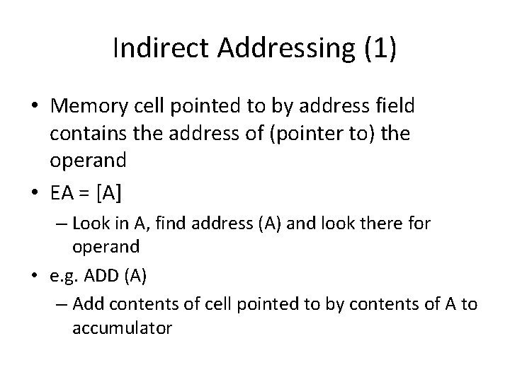 Indirect Addressing (1) • Memory cell pointed to by address field contains the address