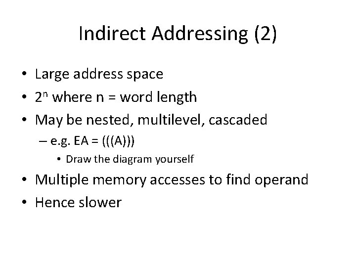 Indirect Addressing (2) • Large address space • 2 n where n = word