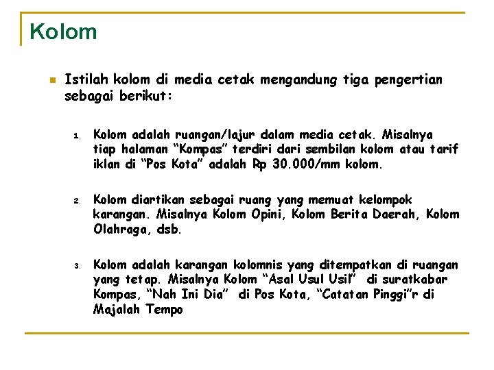 Kolom n Istilah kolom di media cetak mengandung tiga pengertian sebagai berikut: 1. 2.