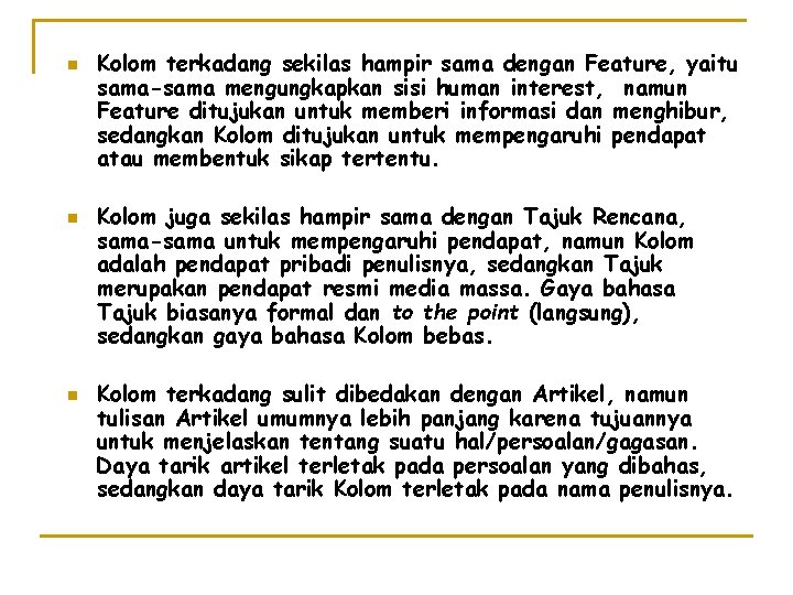 n n n Kolom terkadang sekilas hampir sama dengan Feature, yaitu sama-sama mengungkapkan sisi