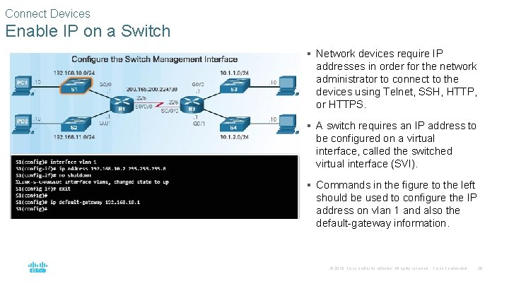 Connect Devices Enable IP on a Switch § Network devices require IP addresses in