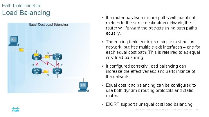 Path Determination Load Balancing § If a router has two or more paths with