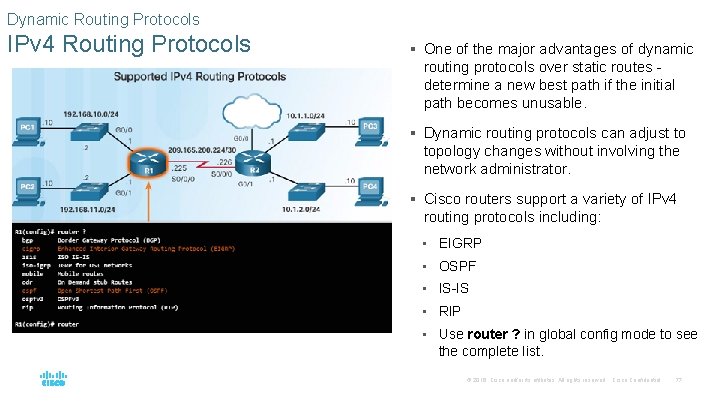 Dynamic Routing Protocols IPv 4 Routing Protocols § One of the major advantages of