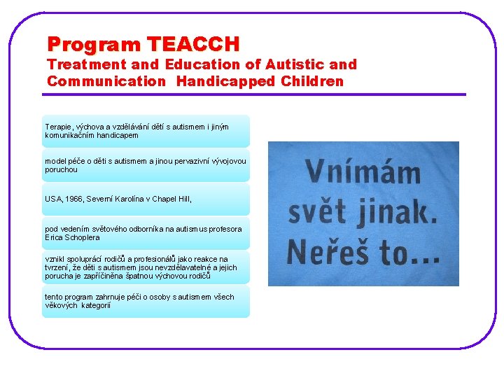 Program TEACCH Treatment and Education of Autistic and Communication Handicapped Children Terapie, výchova a