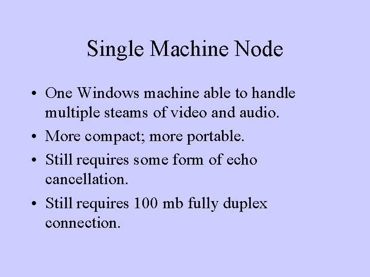 Single Machine Node • One Windows machine able to handle multiple steams of video