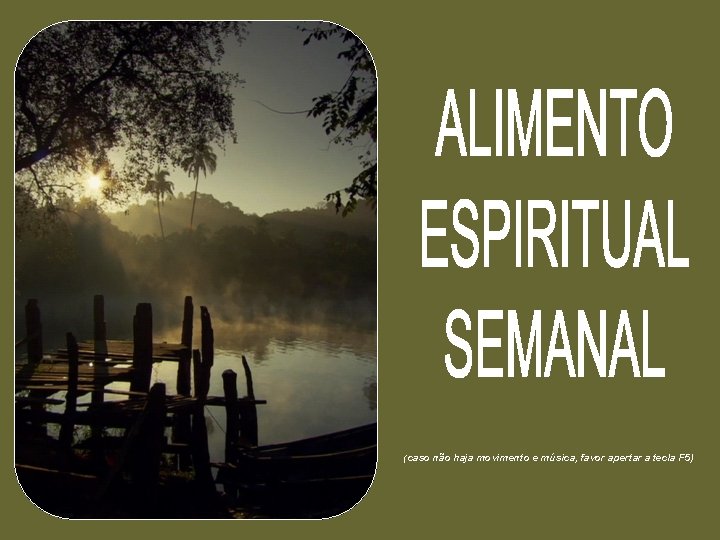 (caso não haja movimento e música, favor apertar a tecla F 5) 