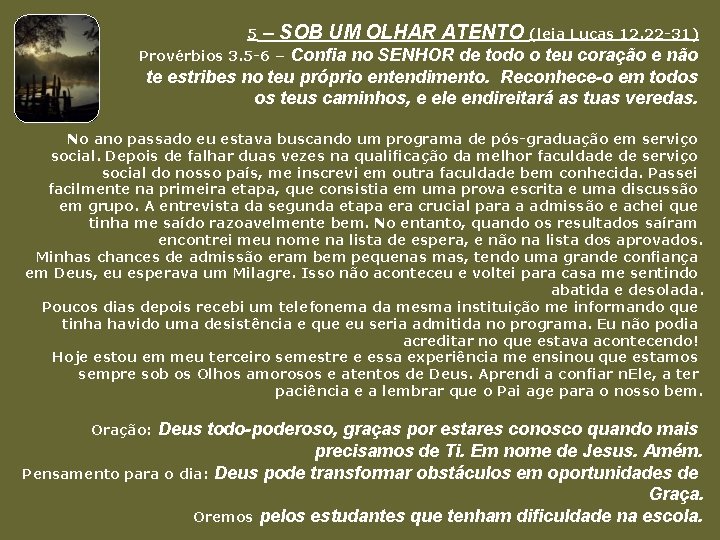 5 – SOB UM OLHAR ATENTO (leia Lucas 12. 22 -31) Confia no SENHOR