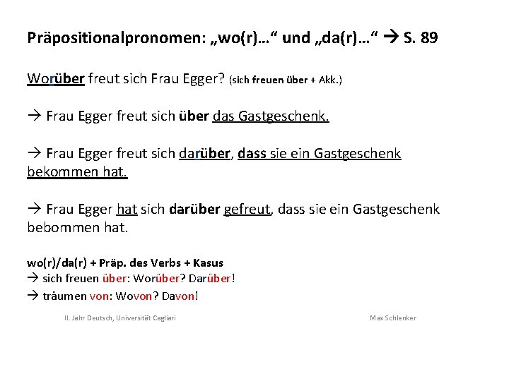 Präpositionalpronomen: „wo(r)…“ und „da(r)…“ S. 89 Worüber freut sich Frau Egger? (sich freuen über