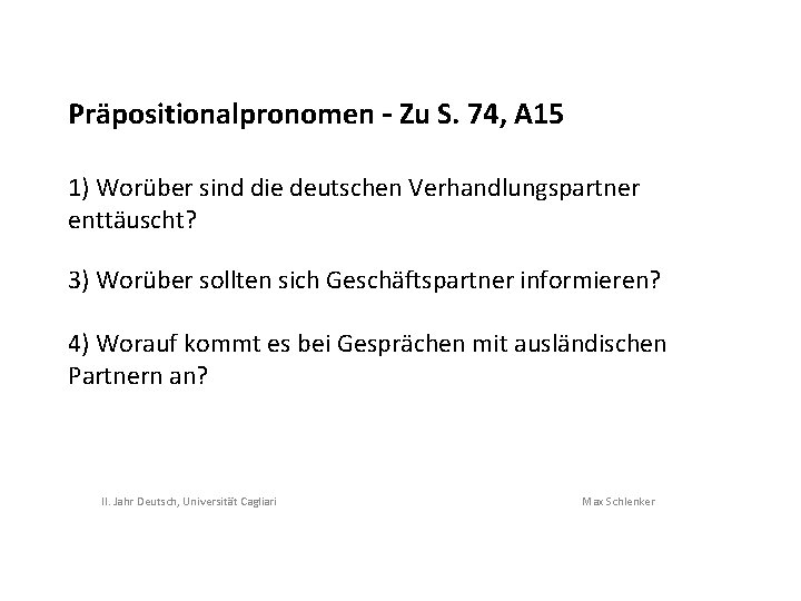 Präpositionalpronomen – Zu S. 74, A 15 1) Worüber sind die deutschen Verhandlungspartner enttäuscht?