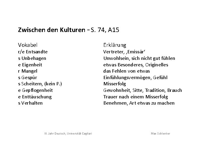 Zwischen den Kulturen – S. 74, A 15 Vokabel r/e Entsandte s Unbehagen e