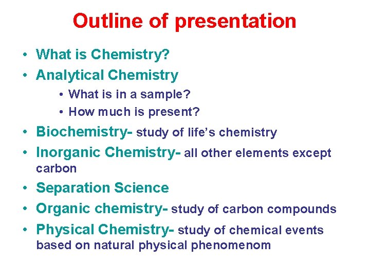 Outline of presentation • What is Chemistry? • Analytical Chemistry • What is in