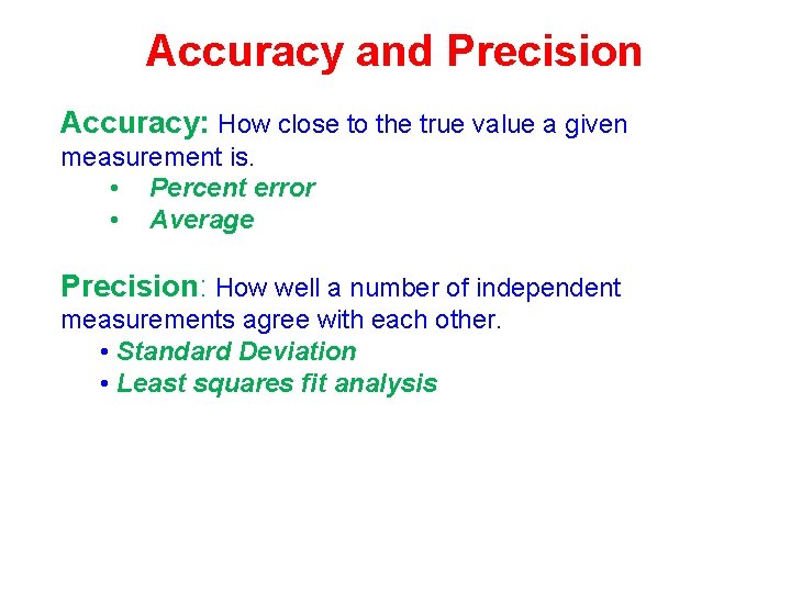 Accuracy and Precision Accuracy: How close to the true value a given measurement is.