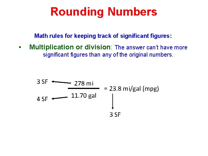Rounding Numbers Math rules for keeping track of significant figures: • Multiplication or division: