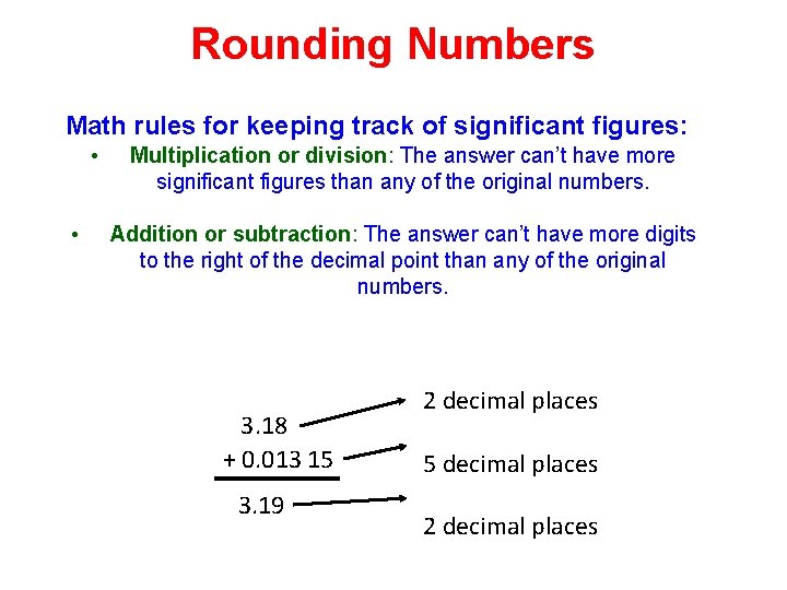 Rounding Numbers Math rules for keeping track of significant figures: • • Multiplication or