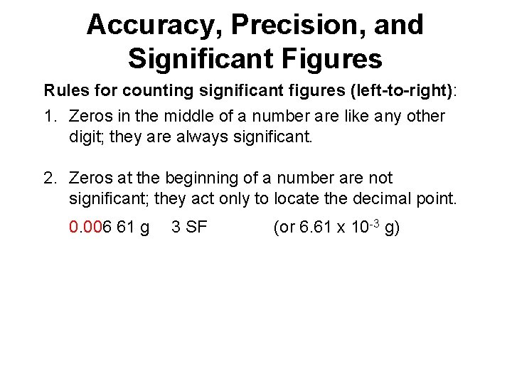 Accuracy, Precision, and Significant Figures Rules for counting significant figures (left-to-right): 1. Zeros in