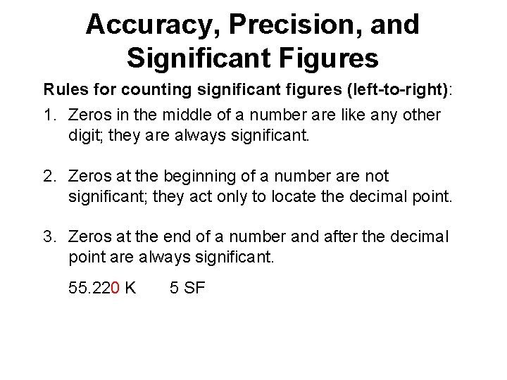 Accuracy, Precision, and Significant Figures Rules for counting significant figures (left-to-right): 1. Zeros in