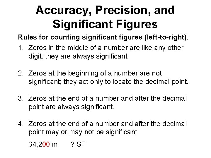Accuracy, Precision, and Significant Figures Rules for counting significant figures (left-to-right): 1. Zeros in