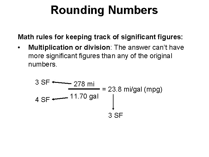 Rounding Numbers Math rules for keeping track of significant figures: • Multiplication or division: