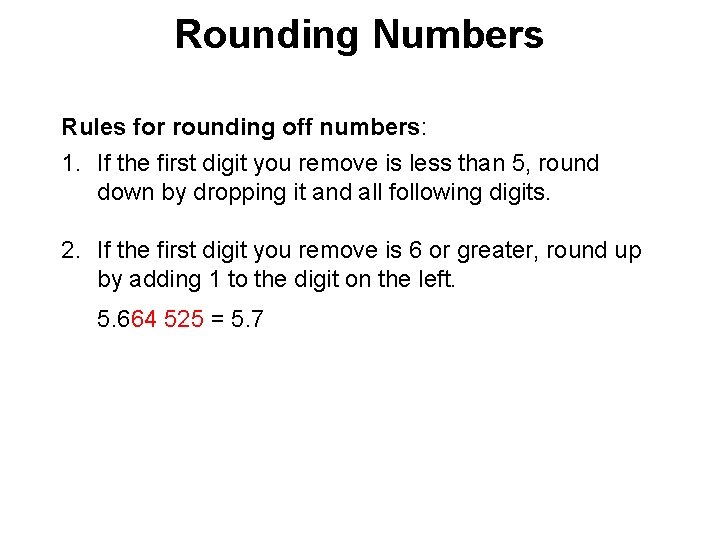 Rounding Numbers Rules for rounding off numbers: 1. If the first digit you remove