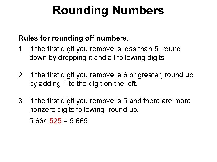 Rounding Numbers Rules for rounding off numbers: 1. If the first digit you remove