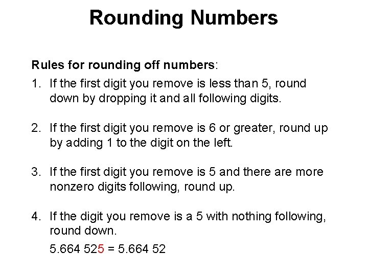 Rounding Numbers Rules for rounding off numbers: 1. If the first digit you remove