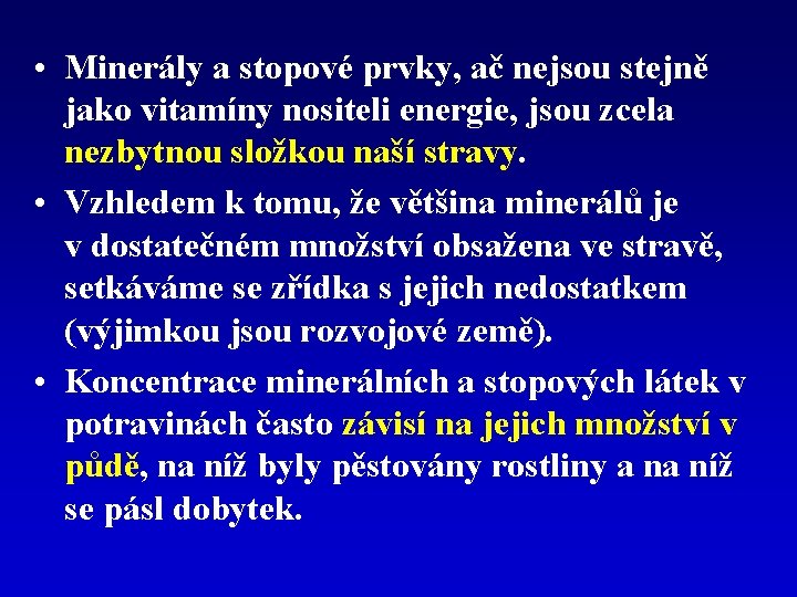  • Minerály a stopové prvky, ač nejsou stejně jako vitamíny nositeli energie, jsou