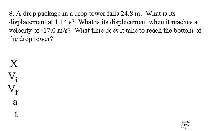 8. A drop package in a drop tower falls 24. 8 m. What is