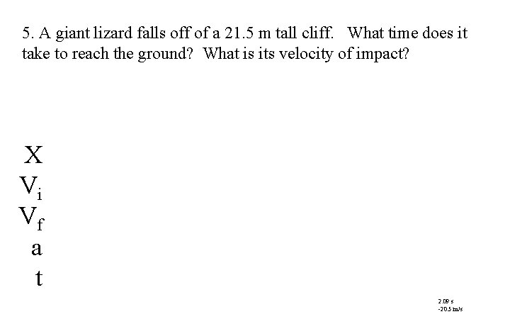 5. A giant lizard falls off of a 21. 5 m tall cliff. What