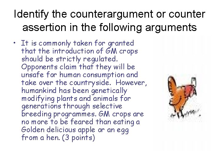 Identify the counterargument or counter assertion in the following arguments • It is commonly