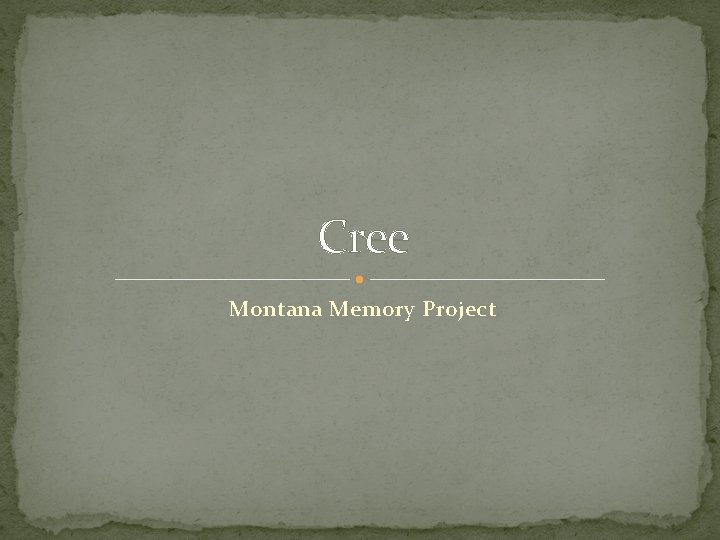Cree Montana Memory Project Cree Montana Memory Project
