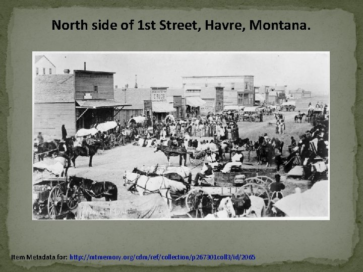 North side of 1 st Street, Havre, Montana. Item Metadata for: http: //mtmemory. org/cdm/ref/collection/p North side of 1 st Street, Havre, Montana. Item Metadata for: http: //mtmemory. org/cdm/ref/collection/p