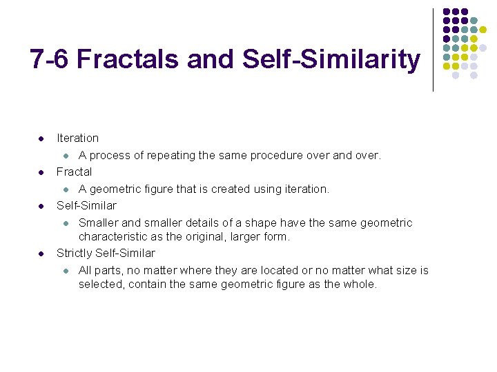 7 -6 Fractals and Self-Similarity l l Iteration l A process of repeating the