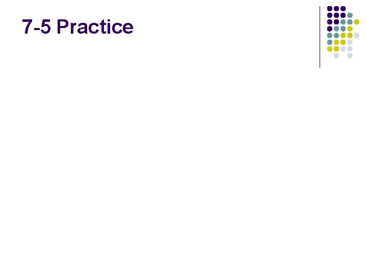 7 -5 Practice 