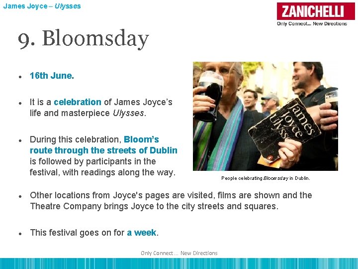 James Joyce – Ulysses 9. Bloomsday 16 th June. It is a celebration of
