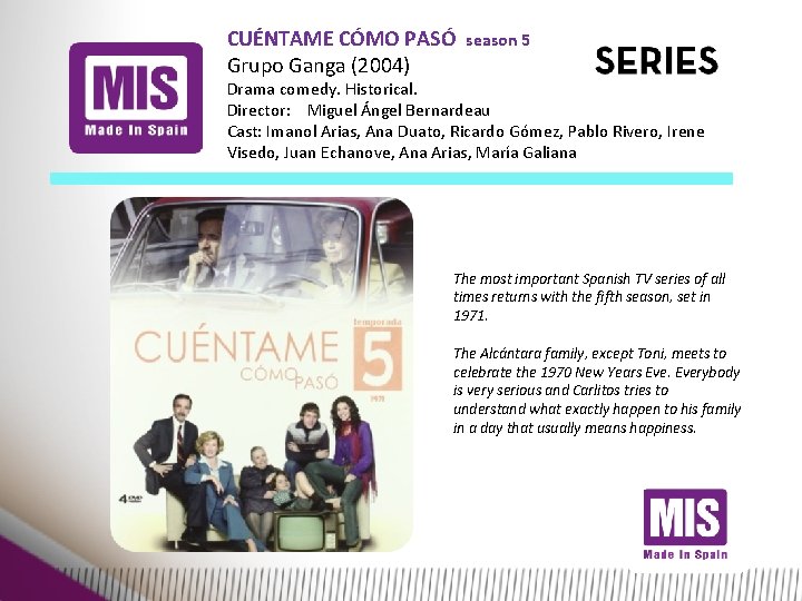CUÉNTAME CÓMO PASÓ Grupo Ganga (2004) season 5 Drama comedy. Historical. Director: Miguel Ángel