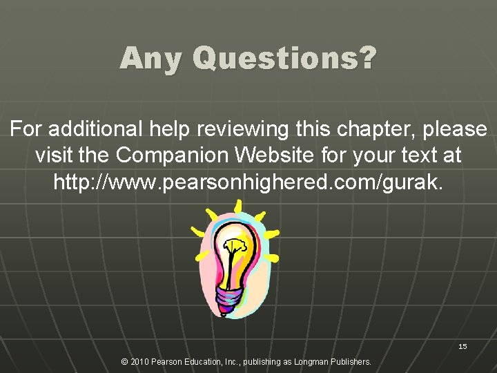 Any Questions? For additional help reviewing this chapter, please visit the Companion Website for