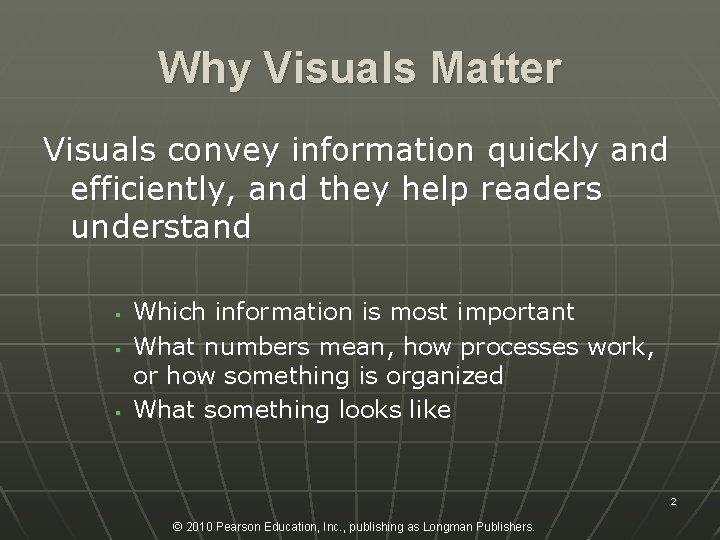 Why Visuals Matter Visuals convey information quickly and efficiently, and they help readers understand