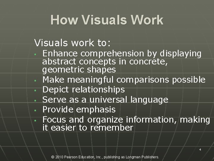 How Visuals Work Visuals work to: § § § Enhance comprehension by displaying abstract