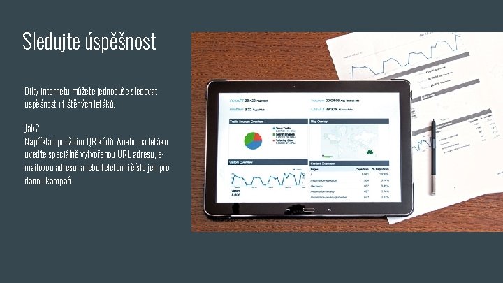 Sledujte úspěšnost Díky internetu můžete jednoduše sledovat úspěšnost i tištěných letáků. Jak? Například použitím