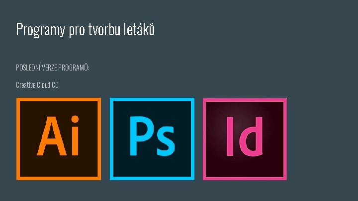 Programy pro tvorbu letáků POSLEDNÍ VERZE PROGRAMŮ: Creative Cloud CC 