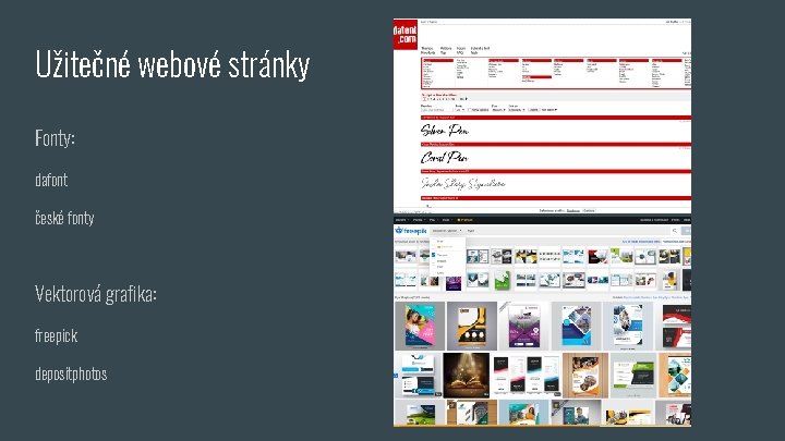 Užitečné webové stránky Fonty: dafont české fonty Vektorová grafika: freepick depositphotos 