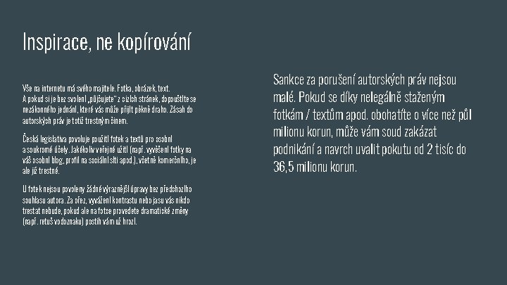 Inspirace, ne kopírování Vše na internetu má svého majitele. Fotka, obrázek, text. A pokud