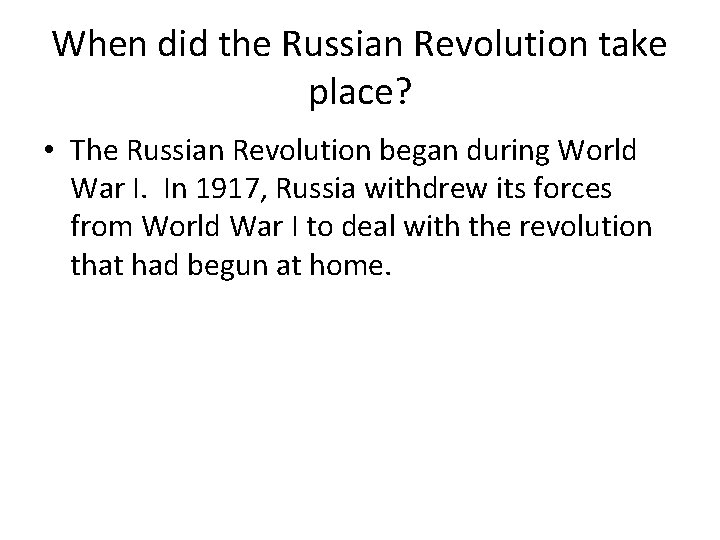 When did the Russian Revolution take place? • The Russian Revolution began during World