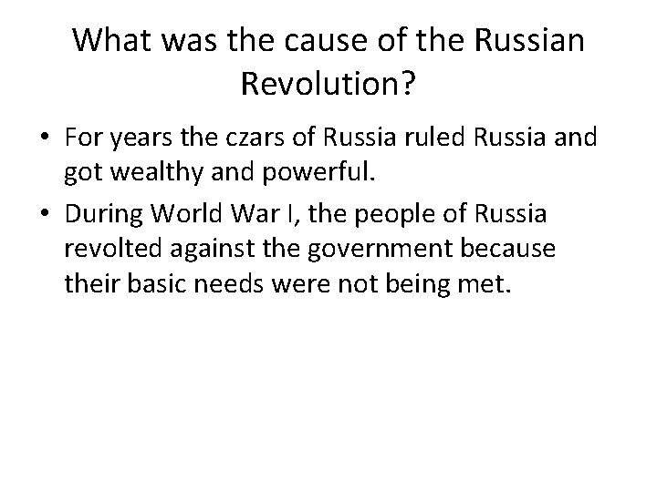 What was the cause of the Russian Revolution? • For years the czars of