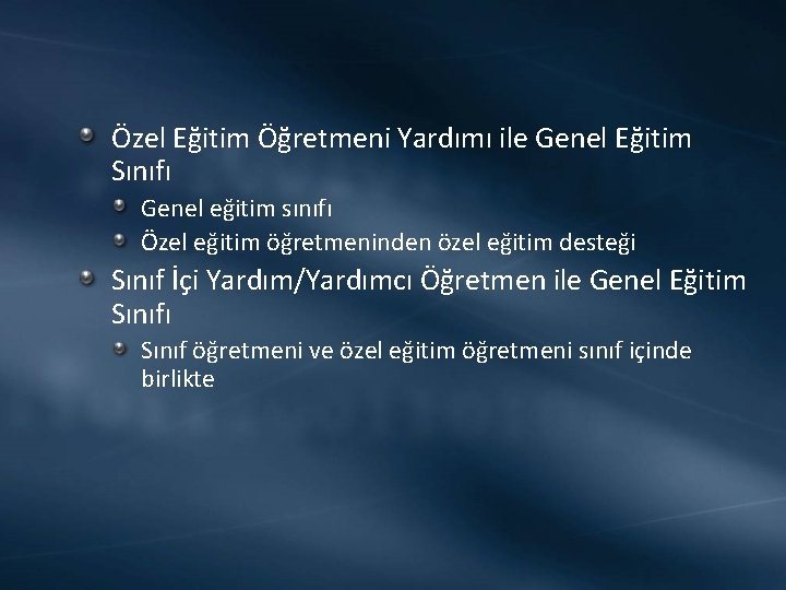 Özel Eğitim Öğretmeni Yardımı ile Genel Eğitim Sınıfı Genel eğitim sınıfı Özel eğitim öğretmeninden